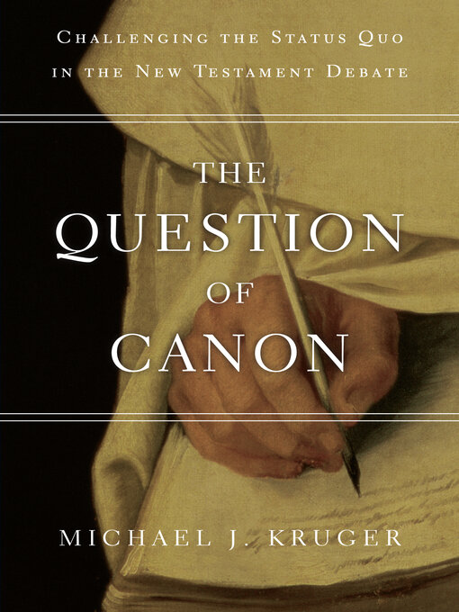 Title details for The Question of Canon by Michael J. Kruger - Wait list